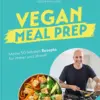 Buchtipp: „Vegan Meal Prep“ – vegane Rezepte für Alltag und unterwegs